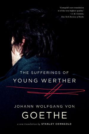 The Sufferings of Young Werther (Translated by Corngold 2012)