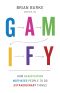 Gamify · How Gamification Motivates People to Do Extraordinary Things