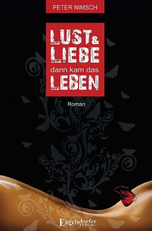 Lust & Liebe dann kam das Leben