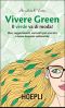 Vivere Green. Il Verde Va Di Moda! Idee, Suggerimenti, Curiosità Per Una Vita a Basso Impatto Abientale (2013)