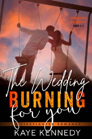 Burning for You - The Wedding: Book 5.5 in the Burning for the Bravest Series