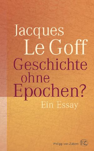 Geschichte ohne Epochen · Ein Essay