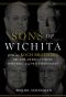 Sons of Wichita · How the Koch Brothers Became America's Most Powerful and Private Dynasty (9781455579006)