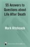 55 Answers to Questions About Life After Death