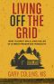 Living Off the Grid · What to Expect While Living the Life of Ultimate Freedom and Tranquility