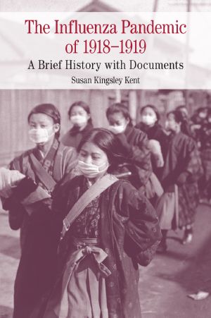 The Influenza Pandemic of 1918–1919, A Brief History with Documents, The Influenza Pandemic of 1918–1919: A Brief History with Documents