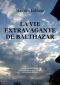 La Vie extravagante de Balthazar