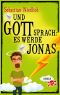 Und Gott sprach · Es werde Jonas