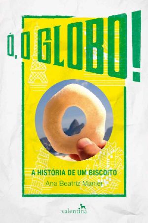 Ó, O Globo! · A História De Um Biscoito