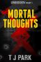 Mortal Thoughts Unbidden Part One