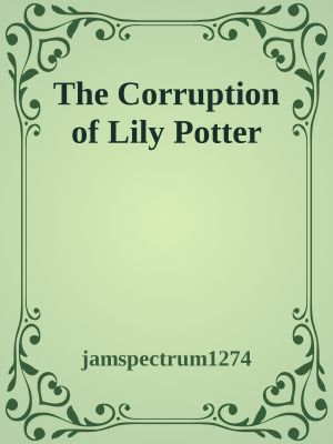 The Corruption of Lily Potter