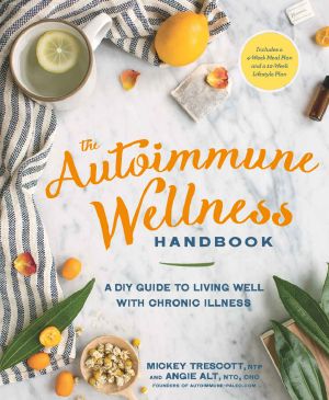 The Autoimmune Wellness Handbook · A DIY Guide to Living Well with Chronic Illness