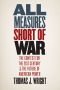 All Measures Short of War · the Contest for the Twenty-First Century and the Future of American Power