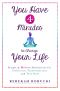 You Have 4 Minutes to Change Your Life · Simple 4-Minute Meditations for Inspiration, Transformation, and True Bliss