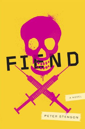 Fiend · A Novel