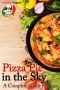 Pizza Pie in the Sky · A Complete Guide to Pizza