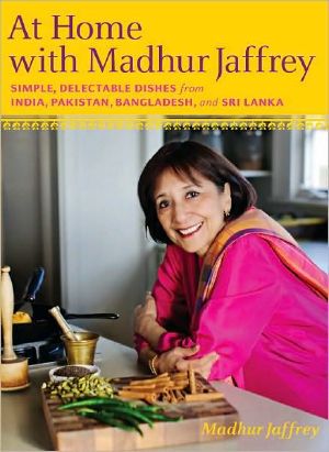 At Home With Madhur Jaffrey · Simple, Delectable Dishes From India, Pakistan, Bangladesh, and Sri Lanka