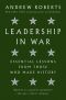 Leadership in War, Essential Lessons from Those Who Made History