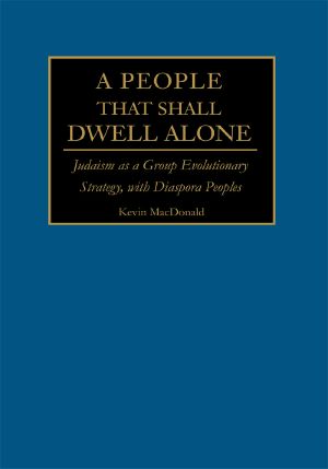 A People That Shall Dwell Alone · Judaism as a Group Evolutionary Strategy, With Diaspora Peoples