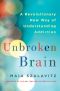 Unbroken Brain · A Revolutionary New Way of Understanding Addiction