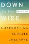 Down to the Wire · Confronting Climate Collapse