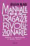 Manuale Per Ragazze Rivoluzionarie