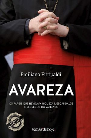 Avareza · Os Papéis Que Revelam Riquezas, Escândalos E Segredos Do Vaticano