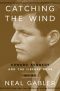 Catching the Wind, Edward Kennedy and the Liberal Hour, 1932-1975