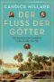 Der Fluss der Götter · Die abenteuerliche Expedition zu den Quellen des Nils