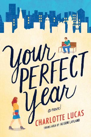 Your Perfect Year · A Novel