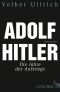 Adolf Hitler · Die Jahre des Aufstiegs