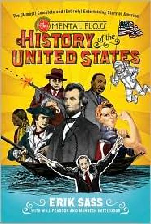 The Mental Floss History of the United States · The (Almost) Complete and (Entirely) Entertaining Story of America