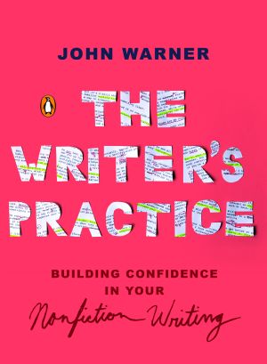 The Writer's Practice, Building Confidence in Your Nonfiction Writing