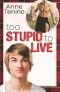 Too Stupid to Live