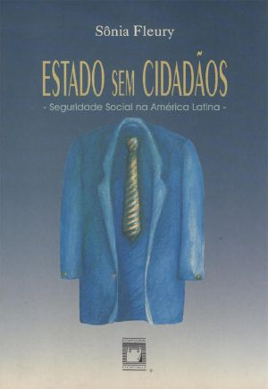 Estado Sem Cidadãos · Seguridade Social Na América Latina