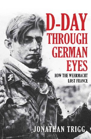 D-Day Through German Eyes · How the Wehrmacht Lost France