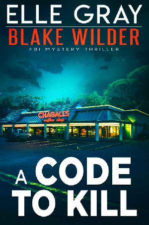 A Code to Kill (Blake Wilder FBI Mystery Thriller Book 19)