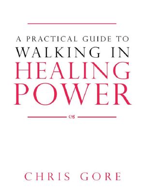 A Practical Guide to Walking in Healing Power