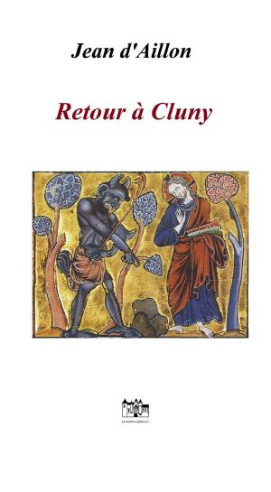 Retour à Cluny (Les aventures de Guilhem d'Ussel, chevalier troubadour)