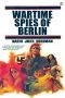 Wartime Spies of Berlin