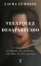 Velázquez Desaparecido · La Obsesión De Un Librero Con Una Obra De Arte Perdida