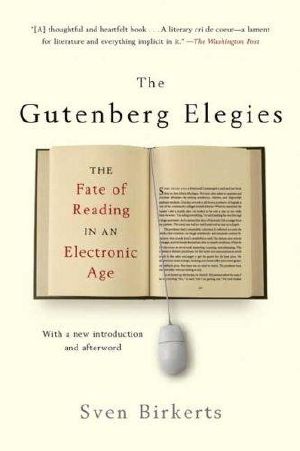 The Gutenberg Elegies · The Fate of Reading in an Electronic Age