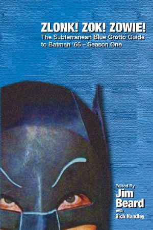 ZLONK! ZOK! ZOWIE! The Subterranean Blue Grotto Guide to Batman '66 - Season One