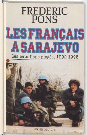 Les Français À Sarajevo · Les Bataillons Piégés, 1992-1995