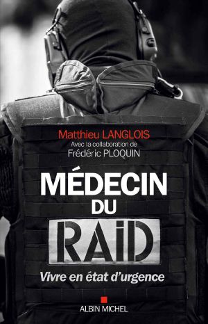 Médecin du RAID · Vivre en état d urgence