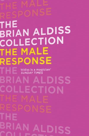 The Brian Aldiss Collection · The Male Response