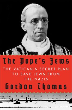 The Pope's Jews · The Vatican's Secret Plan to Save Jews from the Nazis