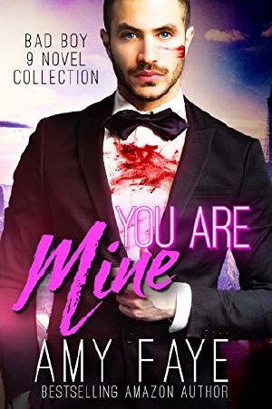 You Are Mine (Bad Boy 9 Novel Collection)