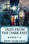 Tales From The Dark Past – Books 1–3