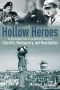 Hollow Heroes · an Unvarnished Look at the Wartime Careers of Churchill, Montgomery and Mountbatten